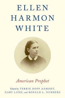 Ellen Harmon White: American Prophet (Hardcover)