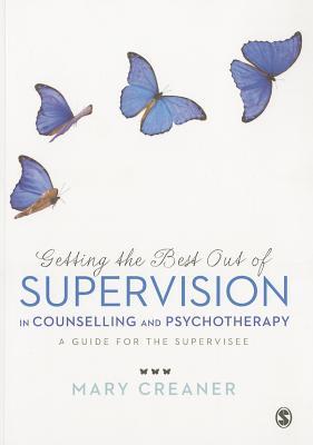 Getting the Best Out of Supervision in Counselling & Psychotherapy: A Guide for the Supervisee (Paperback)
