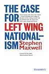 The Case for Left Wing Nationalism (12) by Stephen  Maxwell