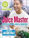 Juice Master Keeping It Simple by Jason Vale