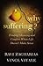 Why Suffering?: Finding Meaning and Comfort When Life Doesn't Make Sense