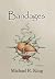 Bandages by Michael R. King