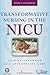 Transformative Nursing in the NICU: Trauma-Informed Age-Appropriate Care