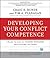 Developing Your Conflict Competence by Craig E. Runde