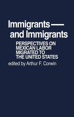Immigrants and Immigrants: Perspectives on Mexican Labor Migration to the United States (Contributions in Economics and Economic History)