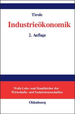 Industrieökonomik (Wolls Lehr- und Handbücher der Wirtschafts- und Sozialwissenschaften) (German Edition)