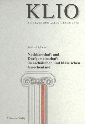 Nachbarschaft Und Dorfgemeinschaft Im Archaischen Und Klassischen Griechenland (Issn) (German Edition)