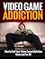 Video Game Addiction: How t...