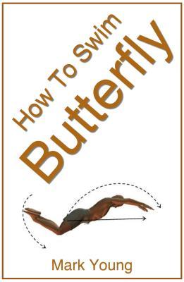 How To Swim Butterfly: A Step-By-Step Guide For Beginners Learning Butterfly Technique