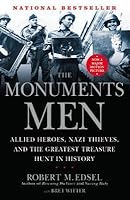 The Monuments Men: Allied Heroes, Nazi Thieves and the Greatest Treasure Hunt in History