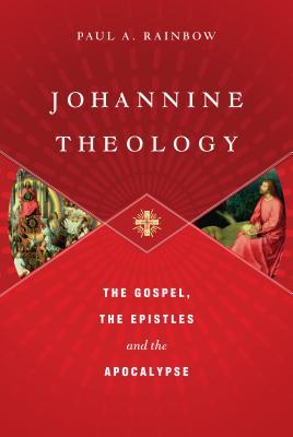Johannine Theology: The Gospel, the Epistles and the Apocalypse (Hardcover)