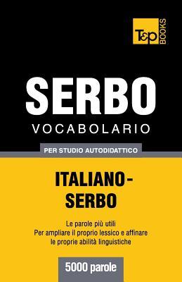Vocabolario Italiano-Serbo per studio autodidattico - 5000 parole (Italian Collection) (Italian Edition)