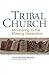 Tribal Church: Ministering ...