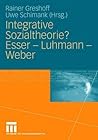 Integrative Sozialtheorie? Esser - Luhmann - Weber (German Edition)