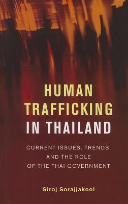 Human Trafficking in Thailand: Current Issues, Trends, and the Role of the Thai Government