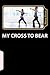 My Cross To Bear: All About...