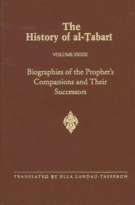 The History of al-Tabari, Volume 39: Biographies of the Prophet's Companions and Their Successors (Hardcover)