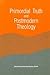 Primordial Truth & Postmodern Theology (Constructive Postmodern Thought)
