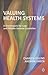 Valuing Health Systems: A Framework for Low and Middle Income Countries