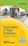 Once Upon a Time in Ghana. Traditional Ewe Stories Retold in English