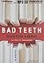 Bad Teeth: A Novel