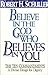 Believe in the God Who Believes in You by Robert H. Schuller Believe in the God Who Believes in You by Robert H. Schuller