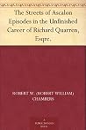 The Streets of Ascalon Episodes in the Unfinished Career of Richard Quarren, Esqre. The Streets of Ascalon Episodes in the Unfinished Career of Richard Quarren, Esqre.