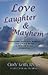 LOVE, LAUGHTER & MAYHEM by Cindy Keith B.S. Cdp