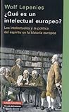 ¿Qué es un intelectual Europeo?Los intelectuales y la política del espíritu en la historia europea: Cátedra europea del colegio de francia, 1991-1992 ¿Qué es un intelectual Europeo?Los intelectuales y la política del espíritu en la historia europea: Cátedra europea del colegio de francia, 1991-1992