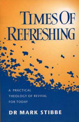 Times of Refreshing: A Practical Theology of Revival for Today (Paperback)