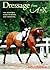 Dressage from a to X: The Definitive Guide to Riding and Competing
