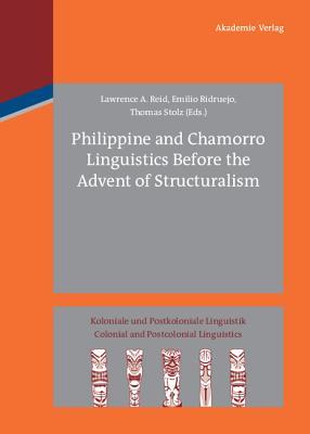 Philippine and Chamorro Linguistics Before the Advent of Structuralism (Koloniale und Postkoloniale Linguistik / Colonial and Postcolonial Linguistics (KPL/CPL), 2)