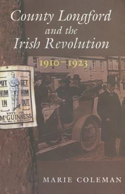 County Longford and the Irish Revolution, 1910 - 1923 (Paperback)