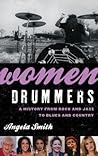 Women Drummers: A History from Rock and Jazz to Blues and Country