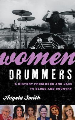 Women Drummers: A History from Rock and Jazz to Blues and Country (Hardcover)