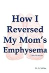 How I Reversed My Mom's Emphysema Third Edition