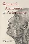 Romantic Anatomies of Performance Romantic Anatomies of Performance