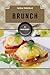 Brunch: A History (The Meal...