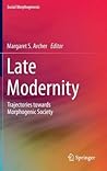 Late Modernity: Trajectories towards Morphogenic Society (Social Morphogenesis)