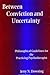 Between Conviction and Uncertainty: Philosophical Guidelines for the Practicing Psychotherapist (Alternatives in Psychology)