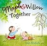 Maple & Willow Together by Lori Nichols