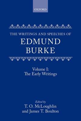 The Writings and Speeches of Edmund Burke, Volume I: The Early Writings