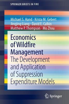 Economics of Wildfire Management: The Development and Application of Suppression Expenditure Models (SpringerBriefs in Fire)