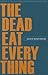 The Dead Eat Everything (Wi...