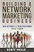 Building A Network Marketing Business: Six Steps To Six Figures This Year (Outperform The Norm)