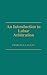 An Introduction to Labor Arbitration: