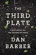 The Third Plate: Field Notes on the Future of Food 