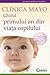 Clinica Mayo. Ghidul primului an din viata copilului by Mayo Clinic