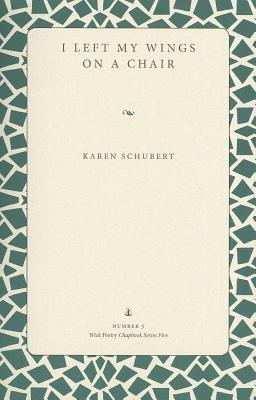 I Left My Wings on a Chair (Wick Chapbook)