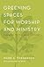 Greening Spaces for Worship...